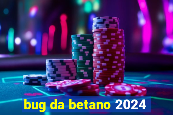 bug da betano 2024